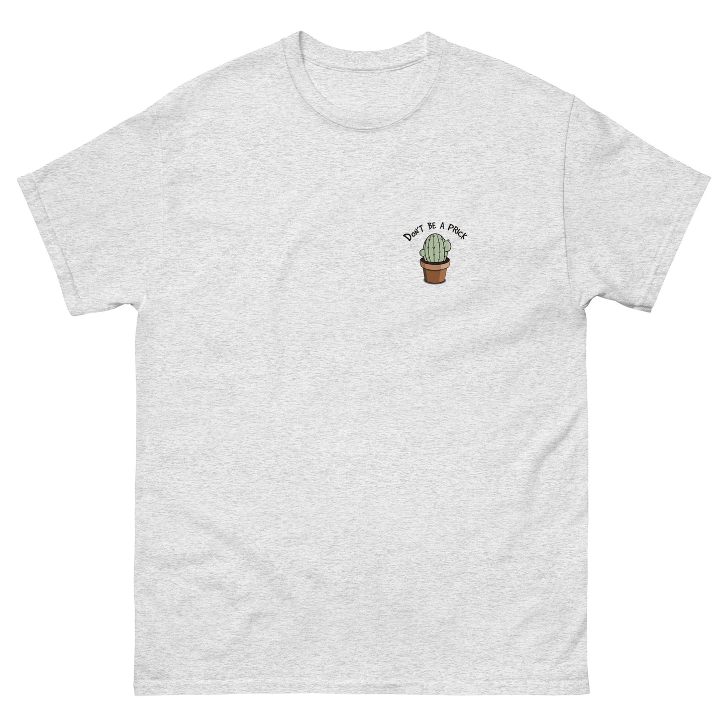 Dont be a Prick T-Shirt