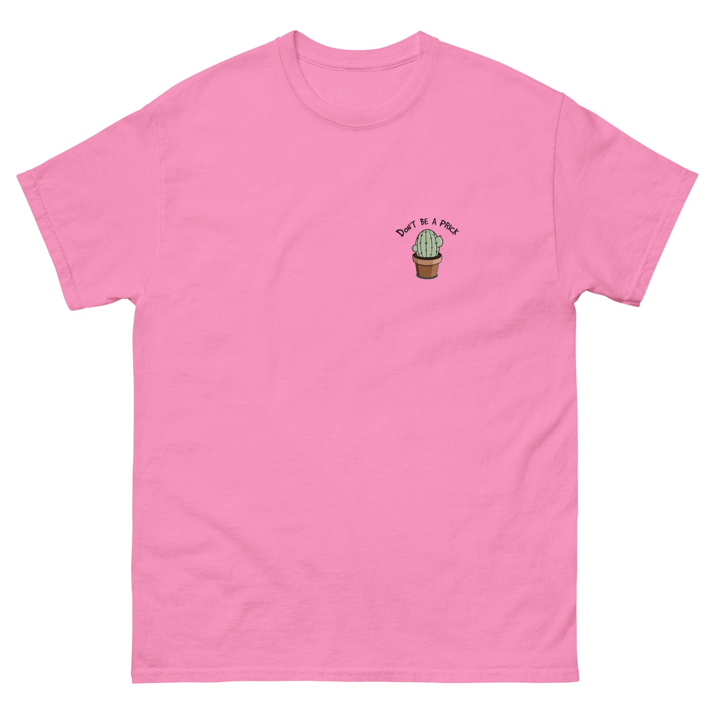 Dont be a Prick T-Shirt