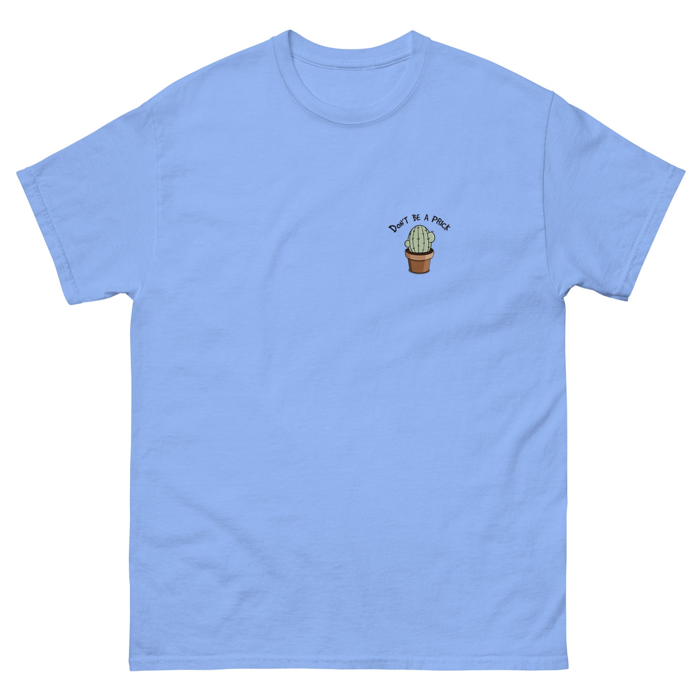 Dont be a Prick T-Shirt