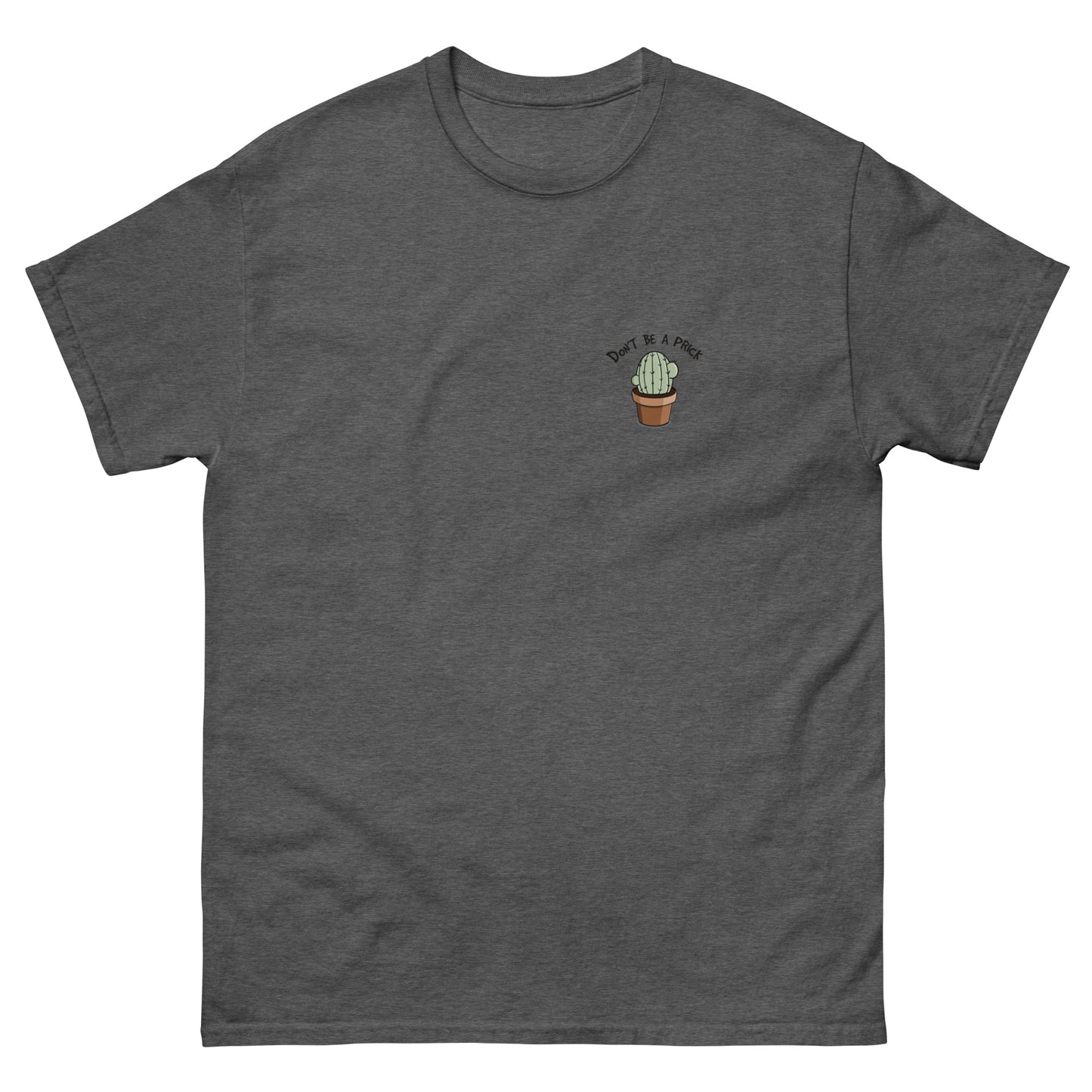 Dont be a Prick T-Shirt