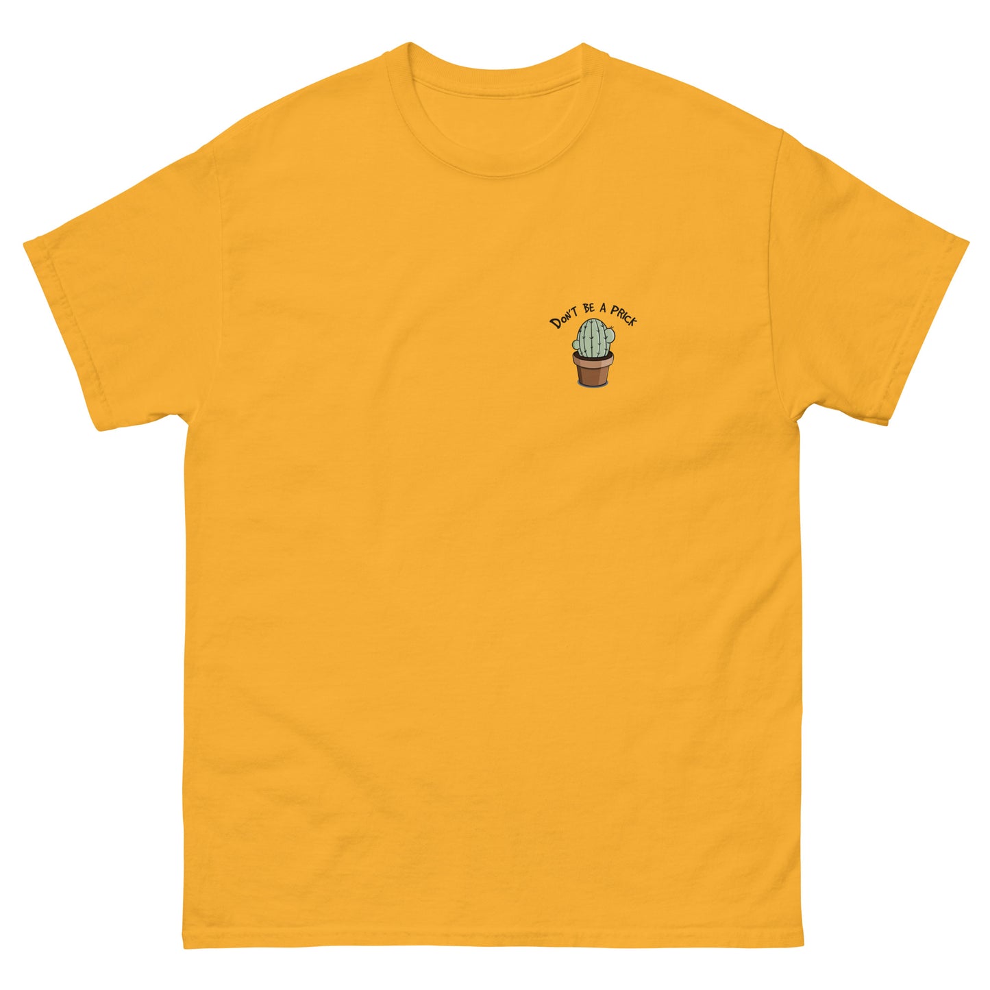 Dont be a Prick T-Shirt