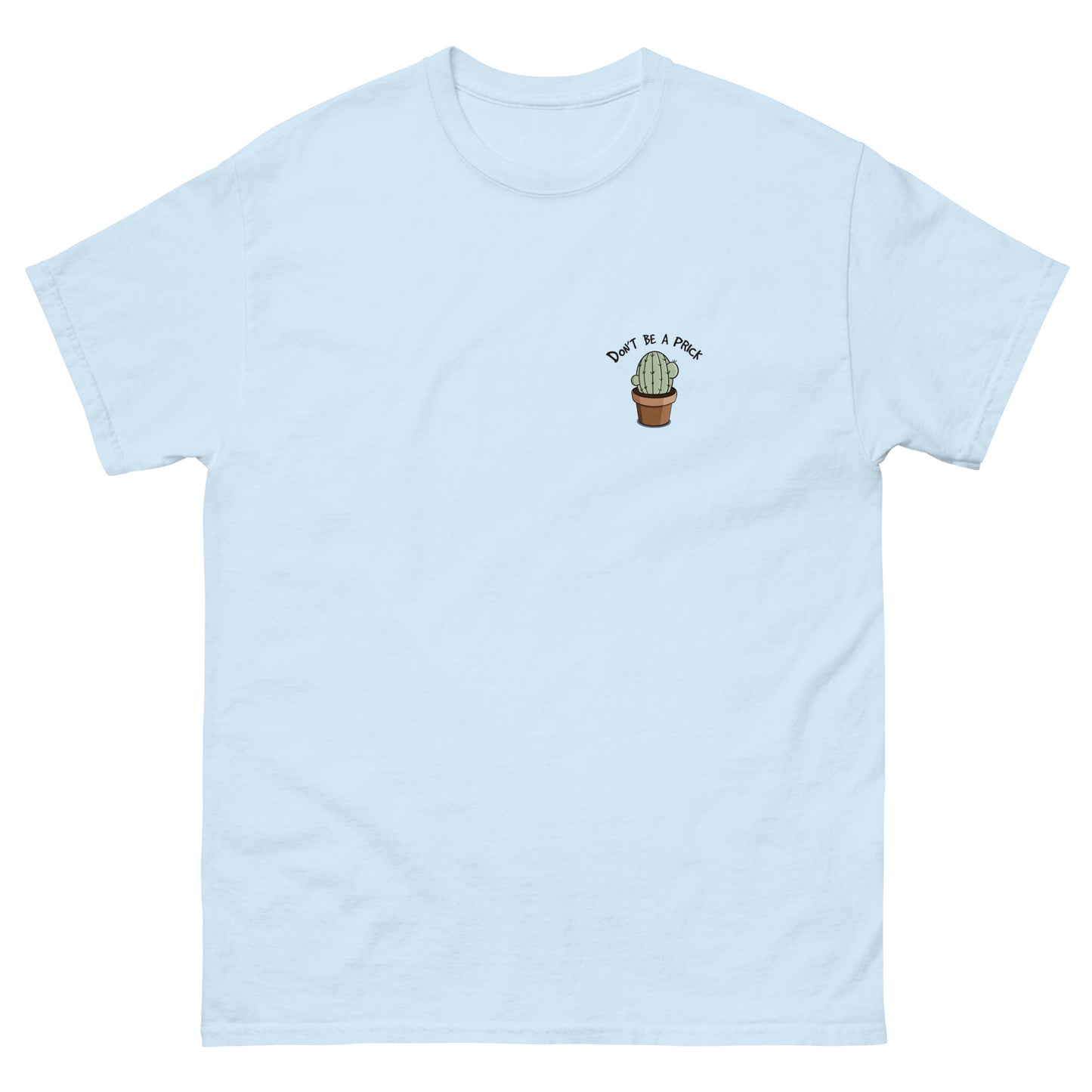 Dont be a Prick T-Shirt