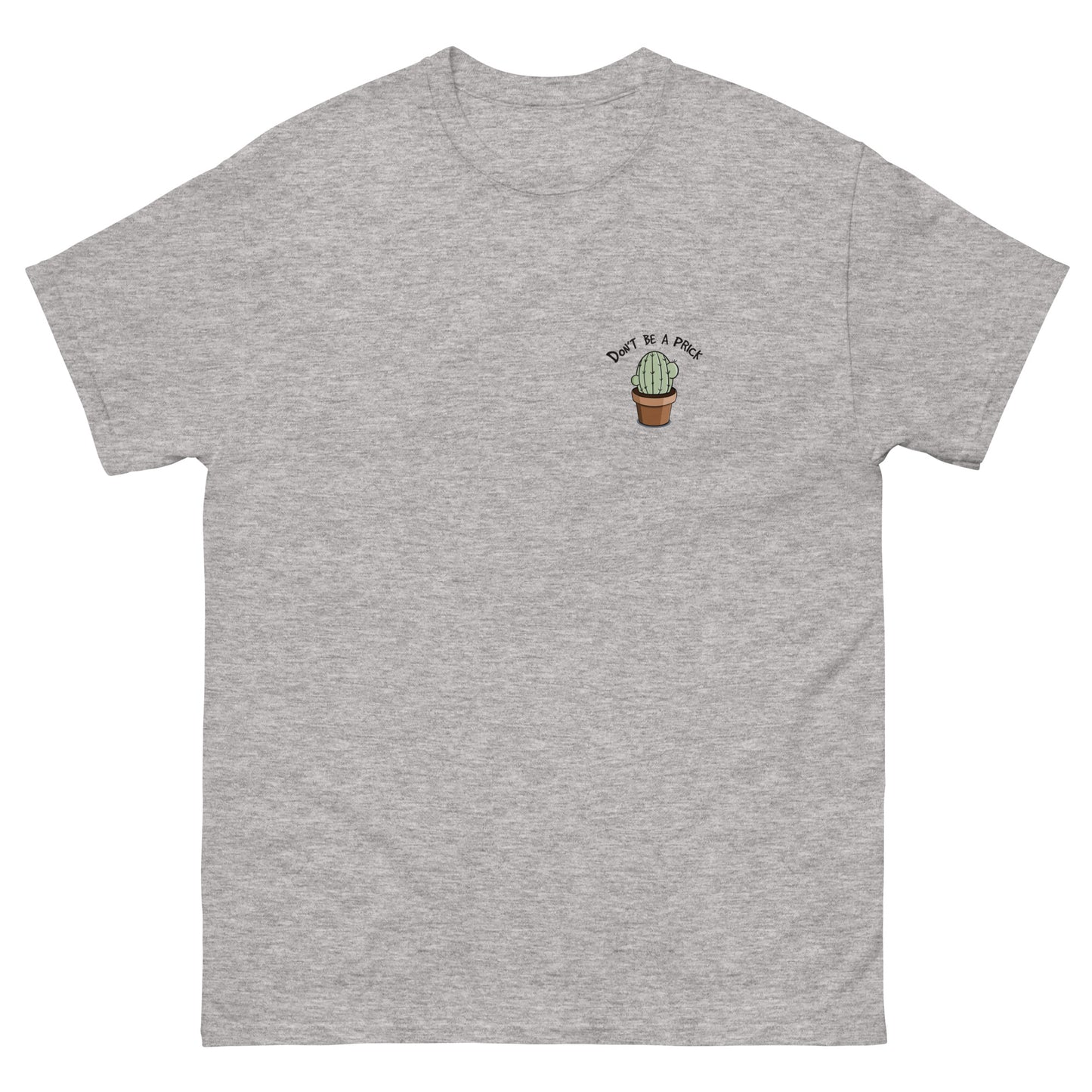 Dont be a Prick T-Shirt