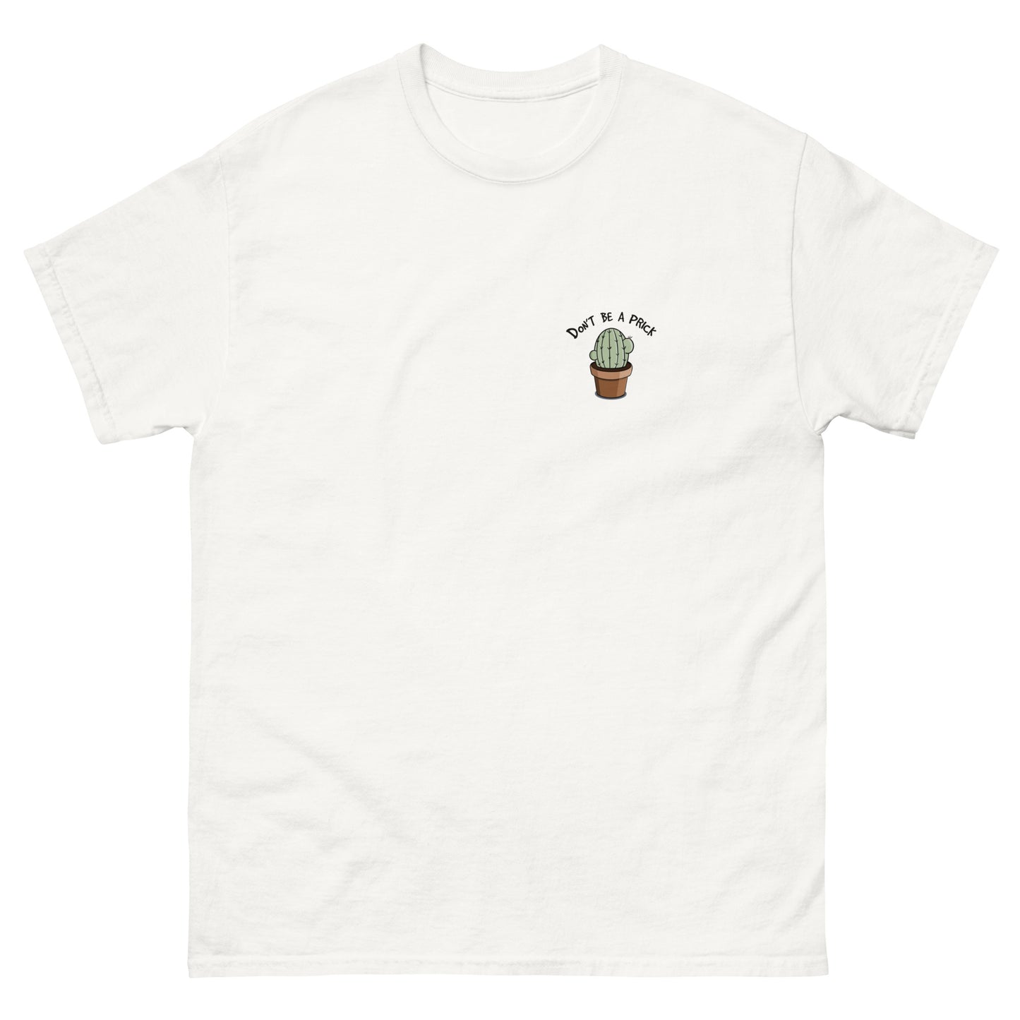 Dont be a Prick T-Shirt