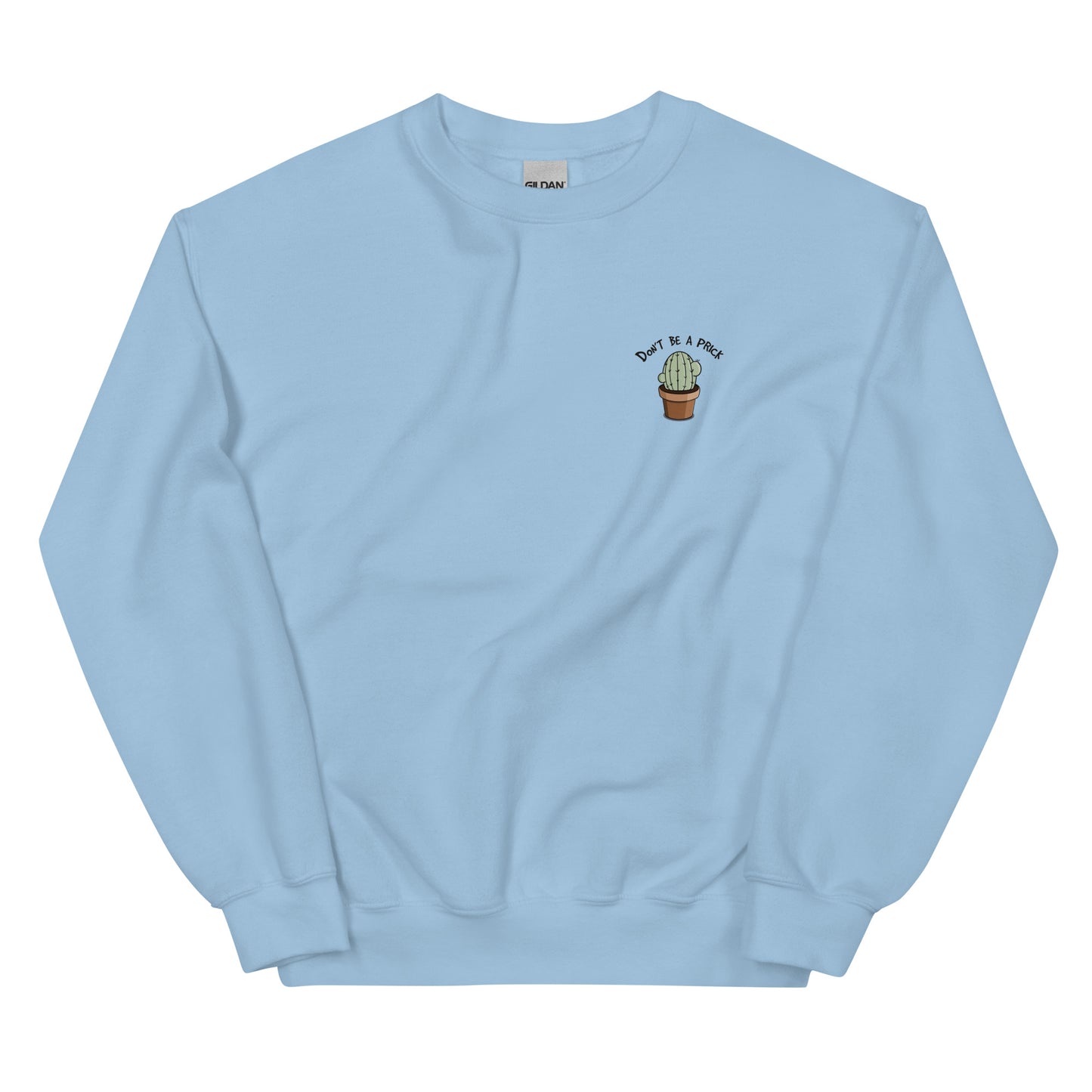 Don't be a Prick Sweatshirt