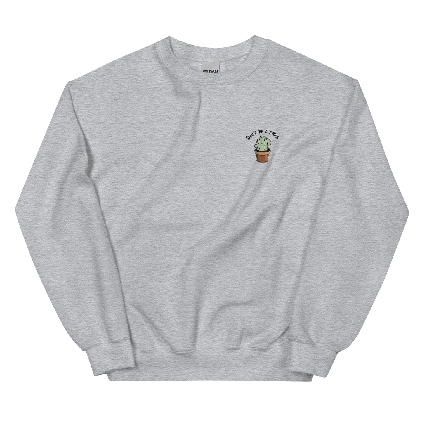 Don't be a Prick Sweatshirt