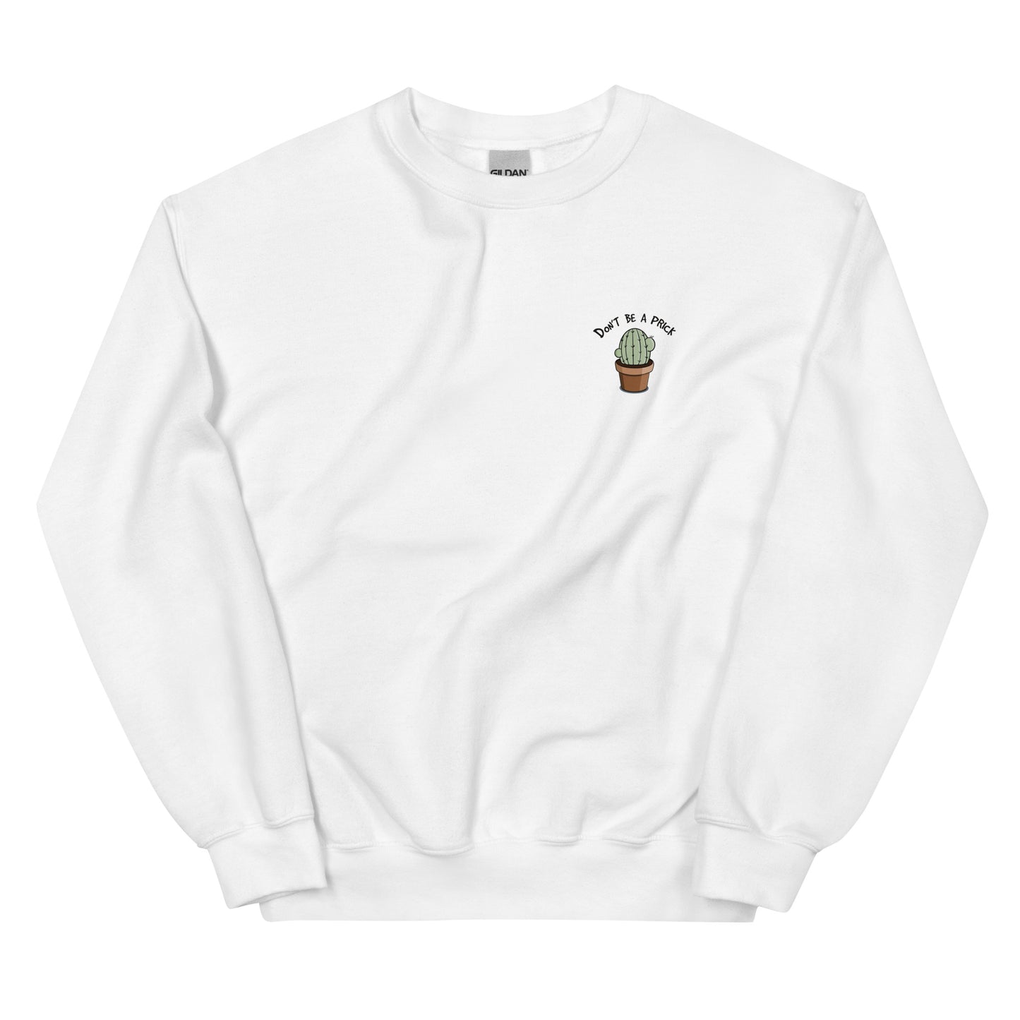Don't be a Prick Sweatshirt